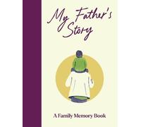 My Father's Story: A Keepsake Memory Journal for Your Father With Quotes, Illustrations, and 60 Life Story Prompts