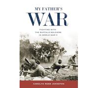 My Father's War: Fighting with the Buffalo Soldiers in World War II