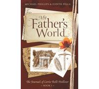 My Father's World: The Journals of Corrie Belle Hollister Series Book 1 (Christian Historical Fiction Saga during the California Gold Rush & Civil War)