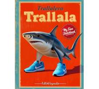 My Fave Sketchbook: Trallalero Trallala Viral Legends Edition: Premium Italian Art Journal for Artists & Doodlers, 8.5x11, 103 Pages