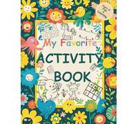 My Favorite Activity Book: Brainy Adventures Fun & Learning All-in-One (Maze, Puzzles, Coloring, Math Games and Journals...)