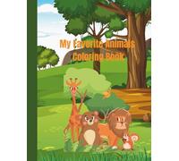 My Favorite Animals Coloring Book: 30 Cute Illustrations for Toddlers and Kids Ages 3-5