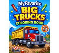 My Favorite Big Truck Coloring Book for Ages 4-8