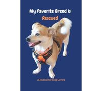 My Favorite Breed is Rescued: A Journal for Dog Lovers