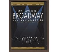 My Favorite Broadway: Leading Ladies - My Favorite Broadway: Leading Ladies