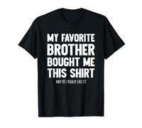 My Favorite Brother Bought Me This Shirt Funny Sister Joke Maglietta