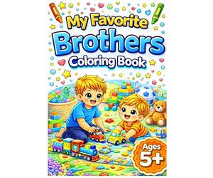 My Favorite Brothers Coloring Book for Ages 5+