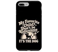 My Favorite Child Don't Be Ridiculous It's The Dog - Custodia per iPhone 7 Plus/8 Plus