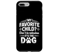 My Favorite Child Don't Be Ridiculous It's The Dog - Custodia per iPhone 7 Plus/8 Plus