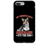 My Favorite Child Don't Be Ridiculous It's The Dog - Custodia per iPhone 7 Plus/8 Plus