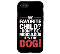 My Favorite Child Don't Be Ridiculous It's The Dog |- Custodia per iPhone SE (2020) / 7/8