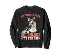 My Favorite Child Don't Be Ridiculous It's The Dog - Felpa