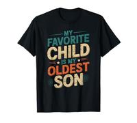 My Favorite Child Is My Oldest Son Funny Parent Quote Humor Maglietta