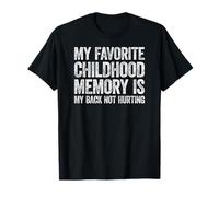 My Favorite Childhood Memory is My Back Not Hurting Maglietta