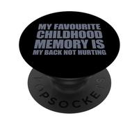 My favorite childhood memory is my back not hurting PopSockets PopGrip Adesivo