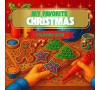 My Favorite Christmas: A Cozy Holiday Coloring Book for Kids Ages 8+: Festive Winter Scenes, Gingerbread Fun, Santa’s Workshop & Heartwarming Christmas Moments to Color