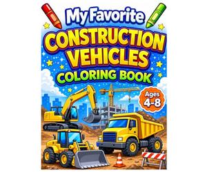My Favorite Construction Vehicles Coloring Book for Ages 4-8