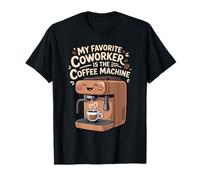 My Favorite Coworker Is The Coffee Machine - Maglietta