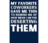 My Favorite Coworkers Gave Me This Notebook: Funny Office Gift for Colleagues, Boss & Coworkers | Work Journal with Lined Pages (6x9, 120 Pages)