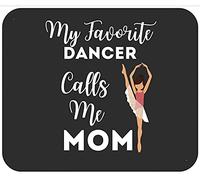My Favorite Dancer Calls Me Mom - Mothers Day Tappetini Mouse Confortevole Mousepad Soffice Tappetino per Mouse per Ufficio Lavoro Laptop 25X30Cm