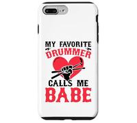 My Favorite Drummer Calls Me Babe - Girlfriend Wife Custodia per iPhone 7 Plus/8 Plus
