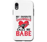 My Favorite Drummer Calls Me Babe - Girlfriend Wife Custodia per iPhone XR