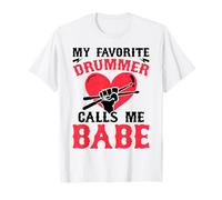 My Favorite Drummer Calls Me Babe - Girlfriend Wife Maglietta