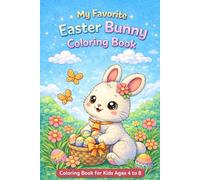 My Favorite Easter Bunny Coloring Book: Coloring Book for Kids 4 to 8