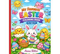 My Favorite Easter Coloring Book for Kids Ages 3+: A Fun and Easy Easter Coloring Book for Toddlers and Preschoolers with Cute Animals, Eggs and Spring Scenes