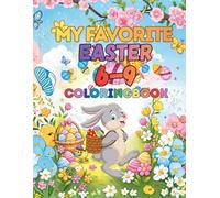 My Favorite Easter Coloring Book for Kids Ages 6-9: Cute Bunny, Easter Eggs and Spring Coloring Pages for Boys and Girls