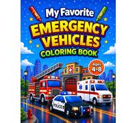 My Favorite Emergency Vehicles Coloring Book for Ages 4-8