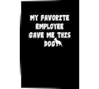 My Favorite Employee Gave Me This Dog: Vintage dog Journal for Employees, employee notebook gift, Blank Lined Journal, Blank Lined Paper Notebook 6x9, Soft Cover, 110 Pages.