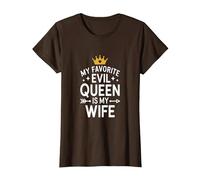 My Favorite Evil Queen Is My Wife Funny Marriage Art Maglietta, Donna, Marrone, XL