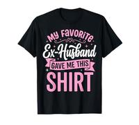 My Favorite Ex-Husband Gave Me This Shirt Maglietta