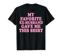 My Favorite Ex-Husband Gave Me This Shirt Maglietta