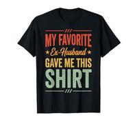 My Favorite Ex-Husband Gave Me This Shirt Maglietta
