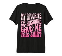 My Favorite Ex-Husband Gave Me This Shirt Maglietta Premium