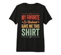 My Favorite Ex-Husband Gave Me This Shirt Maglietta Premium
