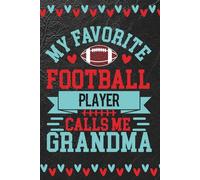 My favorite football player calls me grandma: Blank 120 Page Lined Journal/Notebook/Poetry/Lyric Book