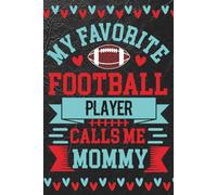 My favorite football player calls me Mommy: Blank 120 Page Lined Journal/Notebook/Poetry/Lyric Book