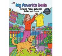 My Favorite Hello: Finding Peace Between Barks and Purrs: A Heartwarming Dog and Cat Coloring Book