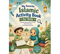 My Favorite Islamic Activity Book for Kids: ِِAmazing Fun Coloring, Mazes, Dot-to-Dot, Search & Find, Values Activities and More for Muslim Children