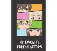 My Favorite Korean Actors - Fan Journal: Hardcover Guided Fill-In Prompt Notebook for Methodically Recording Details About All Your Favorite K-Drama Actors and Actresses