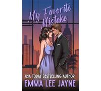 My Favorite Mistake: An enemies to lovers, grumpy-sunshine, second chances romcom