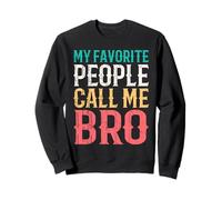 My Favorite People Call Me Bro Funny Brother Idea Vintage Felpa