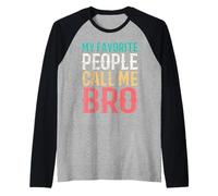 My Favorite People Call Me Bro Funny Brother Idea Vintage Maglia con Maniche Raglan