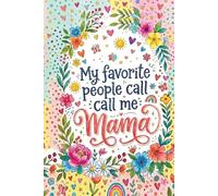 My Favorite People Call Me Mama Lined Notebook: 110 page lined journal with subtle leaf corner design- gift for mother