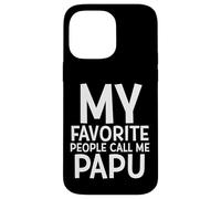 My Favorite People Call Me Papu Funny Fathers Day Grand Dad Custodia per iPhone 14 Pro Max