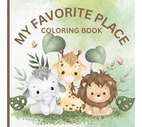 My Favorite Place: Coloring Pages with Animals for Children Ages 3-5