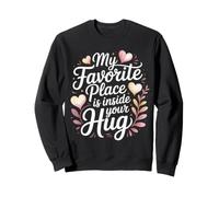 My Favorite Place Is Inside Your Hug Cozy Cuddle Love Felpa